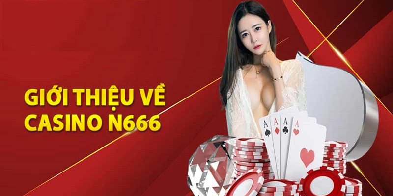 giới thiệu về casino n666