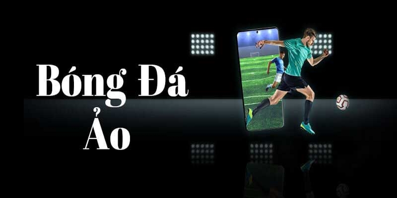 tổng quan về bóng đá ảo