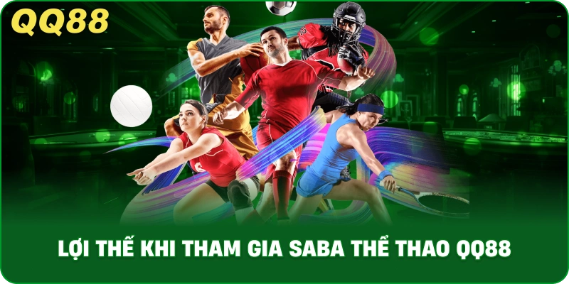 Lợi Thế Khi Tham Gia SABA Thể Thao QQ88